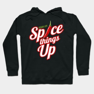 Vegan Life - Spice Things Up - Go Vegan Hoodie